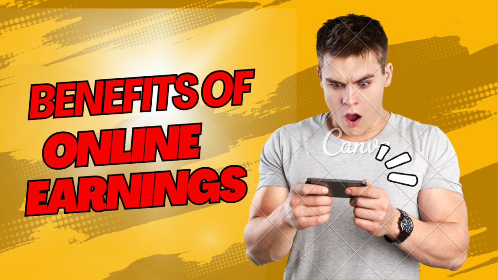 Benefits of online earning.